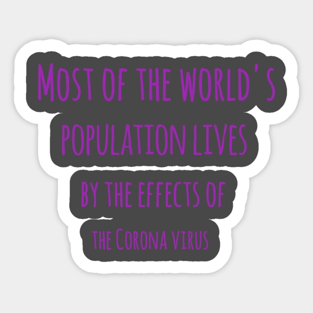 Most of the world's population lives by the effects of the Corona virus Sticker by Bitsh séché